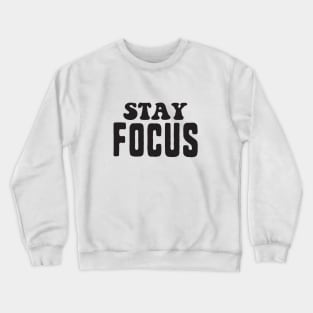 Stay focus Crewneck Sweatshirt
